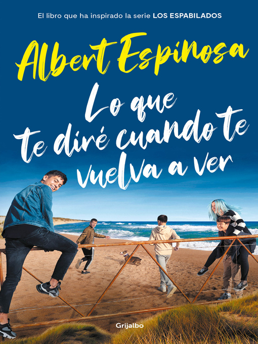 Title details for Lo que te diré cuando te vuelva a ver by Albert Espinosa - Available